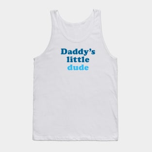 Daddy's little dude Tank Top